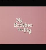 MyBrotherthePigDVD_001.jpg